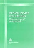 Medical Device Regulations: Global Overview and Guiding Princip