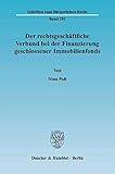 Der rechtsgeschäftliche Verbund bei der Finanzierung geschlossener Immobilienfonds. (Schriften zum Bürgerlichen Recht)