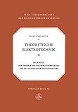 Theoretische Elektrotechnik: Grundzüge der Theorie des Wechselstromkreises und des Einphasigen Transformators (Lehr- und Handbücher der Ingenieurwissenschaften (12))