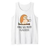 Kaffee-Eule You Need Is Coffee Lustige Eule Kaffeeliebhaber Tank Top