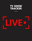 Tv Show Tracker LogBook: Keep track of your TV watching history, while writing personal notes |Track and Review Your Favorite TV Series Episodes and S