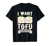 I Want Tofu Tonight, Nachhaltig Vegetarier Veganer Geschenk T-S