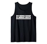 Merk Schon Du Merkst Nichts Lustiger Spruch Humor Ironie Fun Tank Top