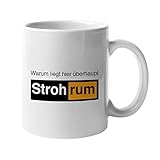 Tasse mit Spruch - Warum liegt hier überhaupt Stroh rum | Kaffeetasse beidseitig bedruckt | Tasse mit Motiv | Geschenkidee für Freunde, Familie, den Liebsten, die Liebste I Phrase1