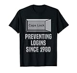 Caps Lock verhindert Logins seit 1980 Lustige Codier-T-Shirts T-S