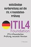 Vollständige Vorbereitung auf die ITIL 4 Foundation-Prüfung: ITIL 4 Foundation Prüfung, neueste V