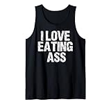 I Love Eating Ass Funny Sexy Adult Distressed Profanity Tank Top