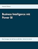 Business Intelligence mit Power BI: Der Einstieg in die Self Service BI Welt - Schritt für S