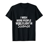 Lustiger Spruch 'I Wish More People Were Fluent In Silence' T-S