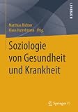 Soziologie von Gesundheit und Krankheit: Ein Lehrb
