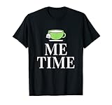 Me time - Zeit für mich - tea - Selbstfürsorge T-S