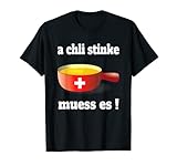 Fondue Schweiz a chli stinke muess es T-Shirt Apres-Ski T-S