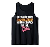 Ich brauche keine Suchmaschine Ich frage einfach meine Frau Tank Top