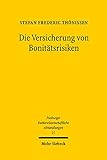Die Versicherung von Bonitätsrisiken (Freiburger Rechstwissenschaftliche Abhandlungen 21)