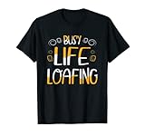 BUSY LIFE LOAFING | Herren & Damen | Lustiger Slogan T-S