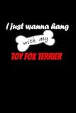 I wanna hang with my dog: My Toy Fox T