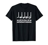 Life is Full Of Important Choices funny golf gift T-S