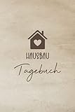 Hausbau Tagebuch: Bautagebuch für Bauherren um den Fortschritt für ihr Traumhaus zu dokumentieren - Bauplanung um die Renovierung im Überblick zu behalten - Geschenk für Hausb