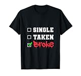 Herren Single Taken Broke Lustige Motivationszitate Herzlicher Humor T-S