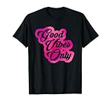 Good Vibes Only Pink Positive Inspiration Motivation T-S