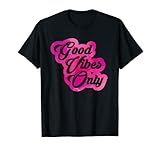 Good Vibes Only Pink Positive Inspiration Motivation T-S