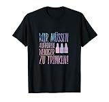 Sauf T-Shirt Wir müssen aufhören weniger zu trinken lustig