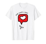 She Said A Big Yes, She Agreed My Proposal Graphic Designs T-S