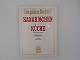 Das goldene Buch der Kanarischen Küche. Traditionelle Rezepte der besten Köchinnen der Insel. Ausgezeichnete Nachspeisen, beliebte Kuchen usw.. Mit Zeichnungen. Übersetzt von Elisabeth Blome. Sauberes TB. - 189 S. (pages)