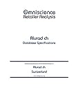 Alurad.ch - Switzerland: Retailer Analysis Database Specifications (Omniscience Retailer Analysis - Switzerland Book 5057) (English Edition)