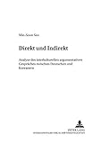 Direkt und Indirekt: Analyse des interkulturellen argumentativen Gespräches zwischen Deutschen und Koreanern (Werkstattreihe Deutsch als Fremdsprache, Band 76)