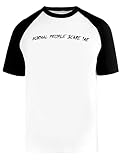 Normal People Scare Me Quote Baseball T-Shirt Herren Damen Unisex Weiß Rundhals Kurze Ärmel Bio-Baumwolle Tee Men's White XXXL