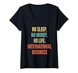 Damen Internationale Betriebswirtschaftsstudien, kein Schlaf, kein Geld T-Shirt mit V