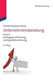 Unternehmensberatung: Band 2: Auftragsdurchführung und Qualitätssicherung (Edition Consulting)