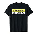 Warning Offensive Funny Crude T