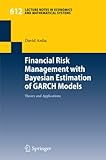 Financial Risk Management with Bayesian Estimation of GARCH Models: Theory and Applications (Lecture Notes in Economics and Mathematical Systems, Band 612)