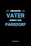 Der beste Vater kommt aus Parsdorf: Notizbuch, Notizblock, Notebook | Punktraster, Punktiert, Dotted | 120 Seiten, DIN A5 (6x9 Zoll) | Notizen, ... | Deine Stadt, Dorf, Region, Liebe und H