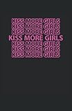 Kiss More Girls LGBT Pride Awareness Lesben: Notizbuch | Notebook | Liniert, DIN A5 (13.97x21.59 cm), 120 Seiten, creme-farbenes Papier, mattes C
