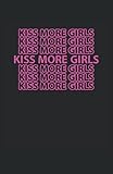 Kiss More Girls LGBT Pride Awareness Lesben: Notizbuch | Notebook | Liniert, DIN A5 (13.97x21.59 cm), 120 Seiten, creme-farbenes Papier, mattes C