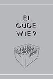Ei GUDE wie? Notizbuch: 120 Seiten I Format 6 x 9 Zoll DIN A5 I dotted gepunk