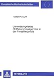 Umweltintegriertes Stoffstrommanagement in der Prozeßindustrie: - dargestellt am Beispiel der operativen Produktionsplanung der Ammoniaksynthese ... / Série 5: Sciences économiques, Band 2080)