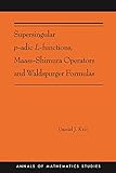 Supersingular p-adic L-functions, Maass-Shimura Operators and Waldspurger Formulas: (AMS-212) (Annals of Mathematics Studies) (English Edition)