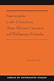 Supersingular p-adic L-functions, Maass-Shimura Operators and Waldspurger Formulas: (AMS-212) (Annals of Mathematics Studies) (English Edition)
