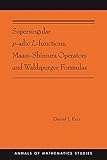 Supersingular p-adic L-functions, Maass-Shimura Operators and Waldspurger Formulas: (AMS-212) (Annals of Mathematics Studies) (English Edition)