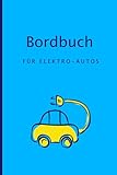 Bordbuch für Elektro-Autos: Das Logbuch für E-Auto Fahrerinnen und Fahrer, um Stromfresser im Blick zu haben und mit dem Elektroauto mehr Reichweite ... 1470 Einträge | A5 Format, 15,24cm x 22,86