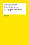 Grundlegung zur Metaphysik der Sitten: Hrsg. u. eingef. v. Theodor Valentiner (Reclams Universal-Bibliothek)