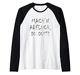 Mach'n Abfluch, du Dust! - Lustige Beleidigung Ostdeutsch Rag