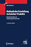 Methodische Entwicklung technischer Produkte: Methoden flexibel und situationsgerecht anwenden (VDI-Buch)