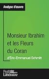 Monsieur Ibrahim et les Fleurs du Coran d'Éric-Emmanuel Schmitt (Analyse approfondie): Approfondissez votre lecture des romans classiques et modernes avec Profil-L