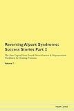 Reversing Alport Syndrome: Testimonials for Hope. From Patients with Different Diseases Part 2 The Raw Vegan Plant-Based Detoxification & Regeneration Workbook for Healing Patients. Volume 7