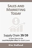 Sales and Marketing Today (Supply Chain 20/20: A Clear View on the Local Multiplier Effect for Book Lovers 4) (English Edition)